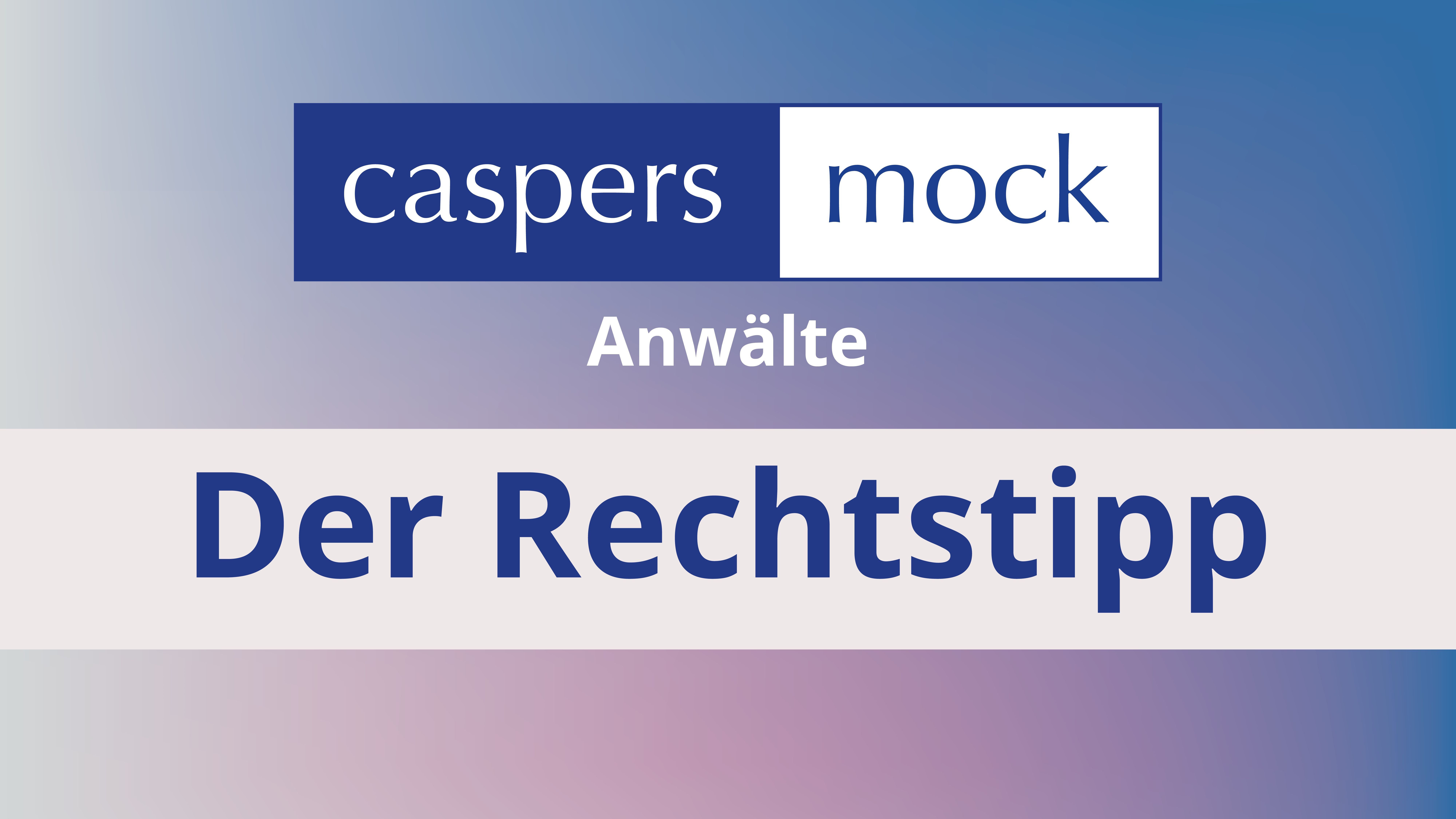 caspers mock - Der Rechtstipp caspers mock - Der Rechtstipp