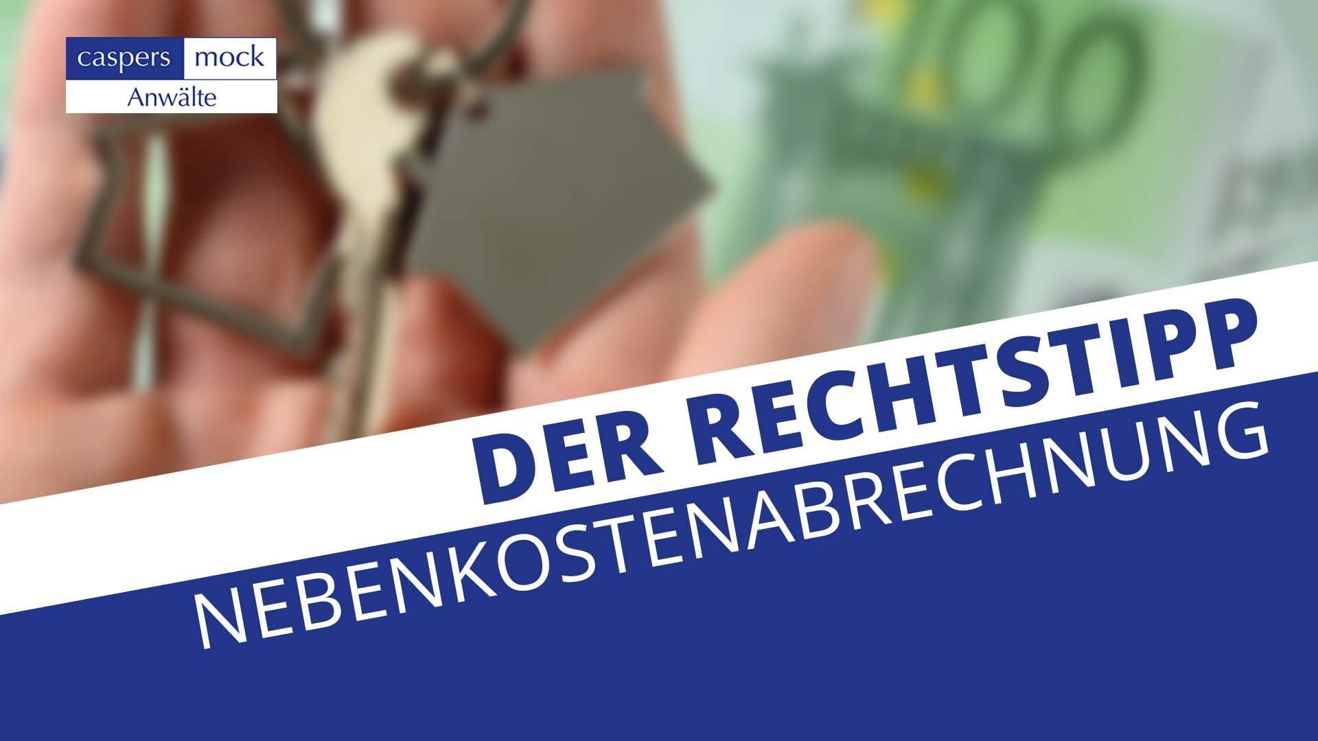 Der Rechtstipp zum Thema Nebenkostenabrechnung