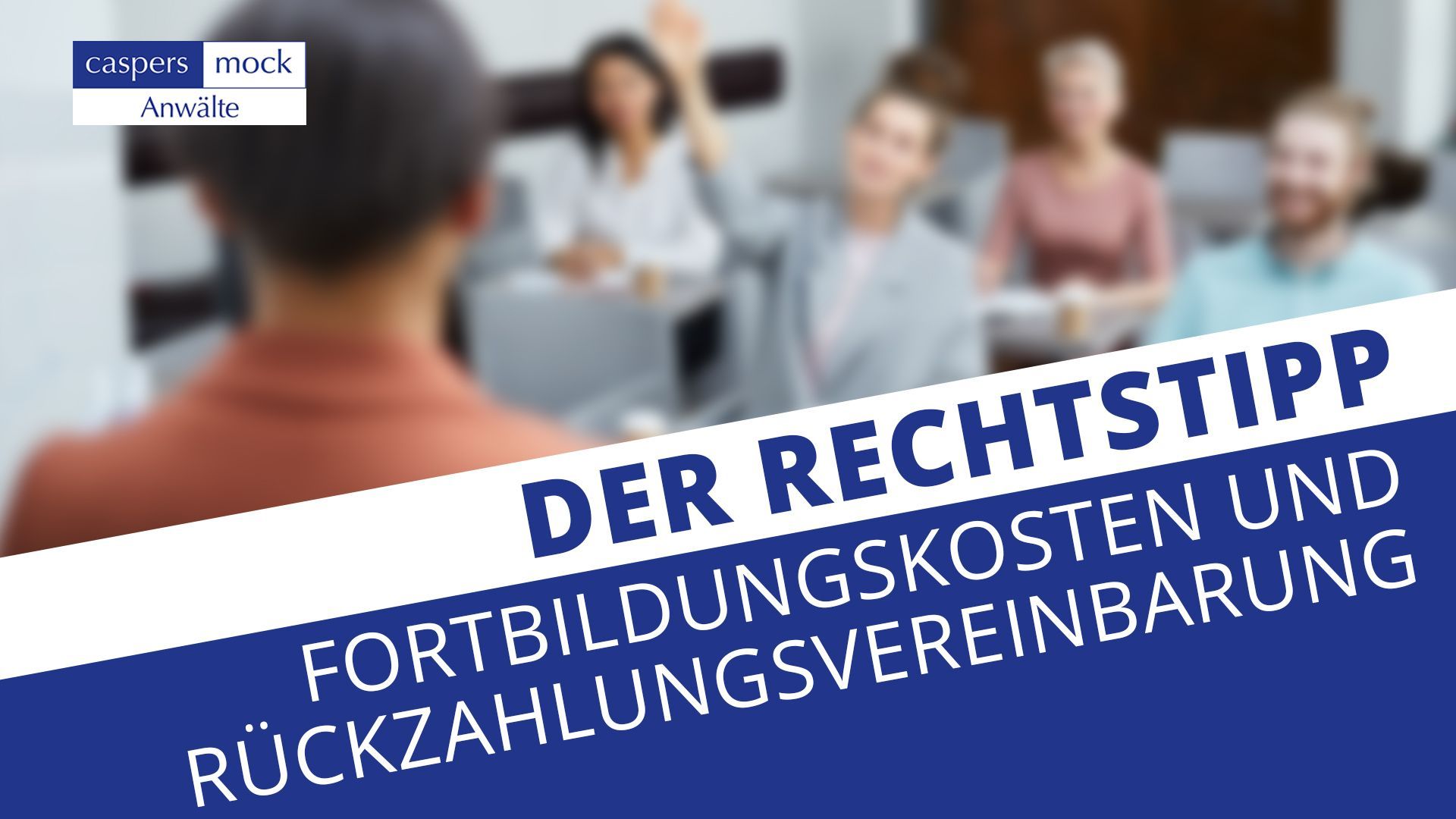 Der Rechtstipp: Fortbildungskosten und Rückzahlungsvereinbarungen