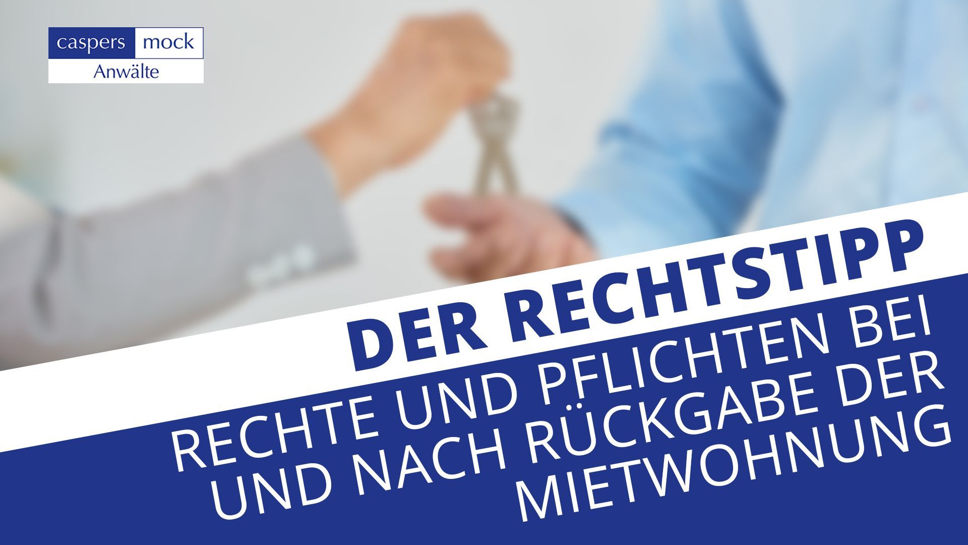Der Rechtstipp: Rechte und Pflichten bei und nach Rückabe der Mietwohnung