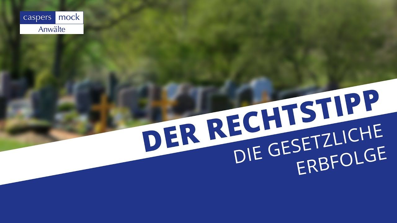Der Rechtstipp: Gesetzliche Erbfolge