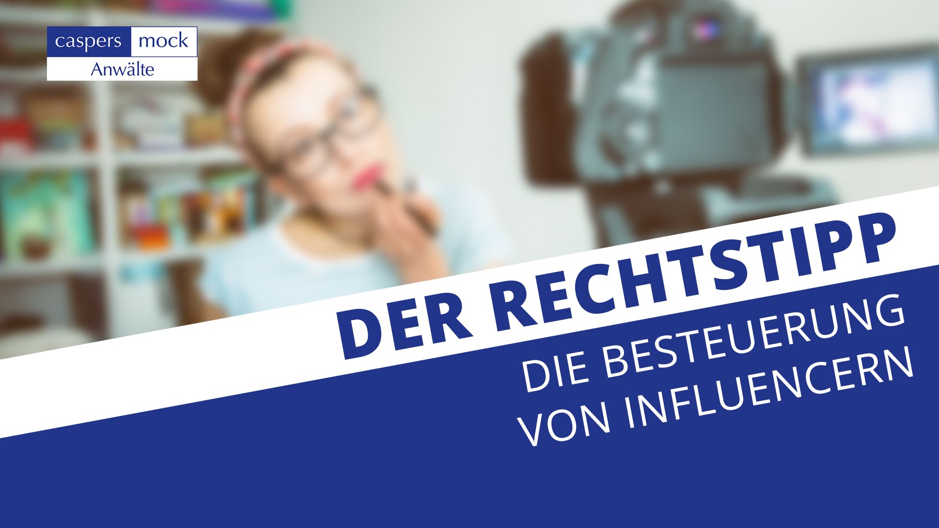 Der Rechtstipp: Die Besteuerung von Influencern