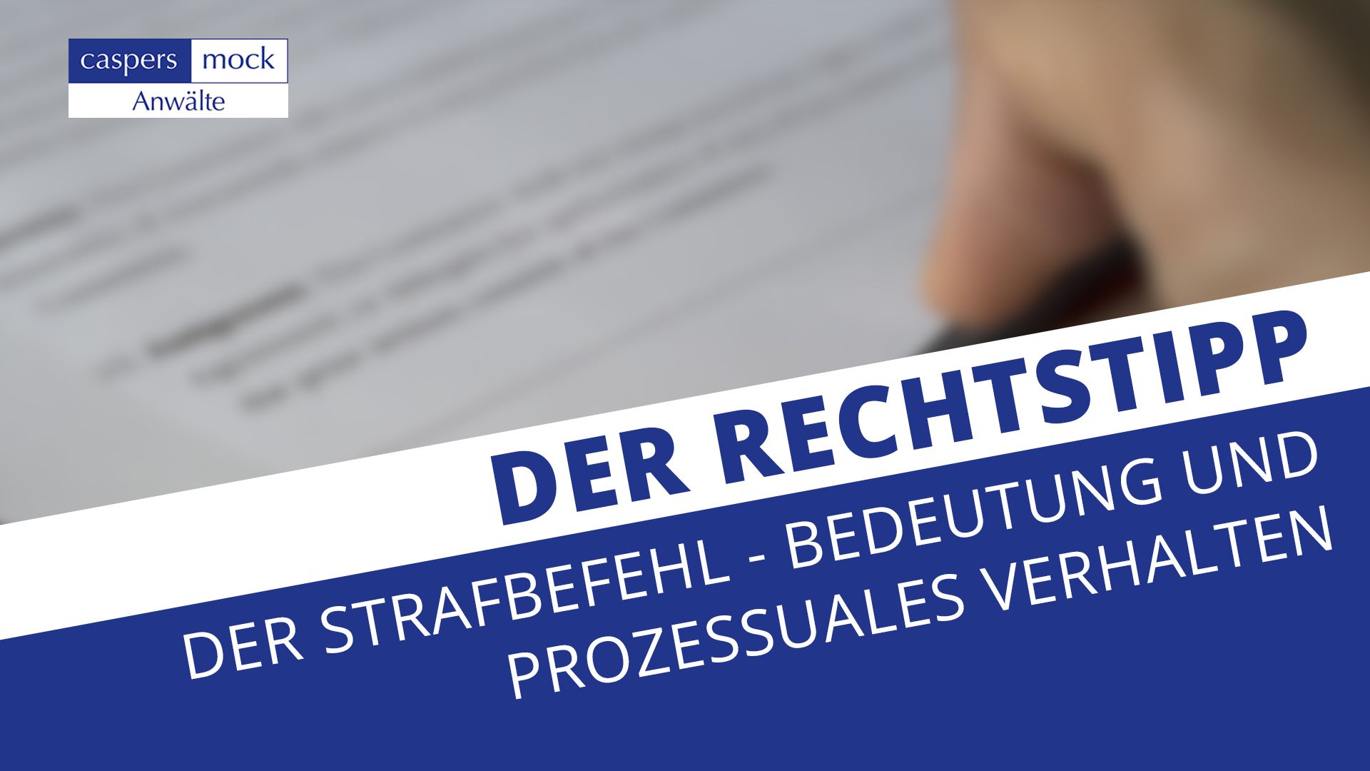 Der Strafbefehl: Bedeutung und prozessuales Vorgehen