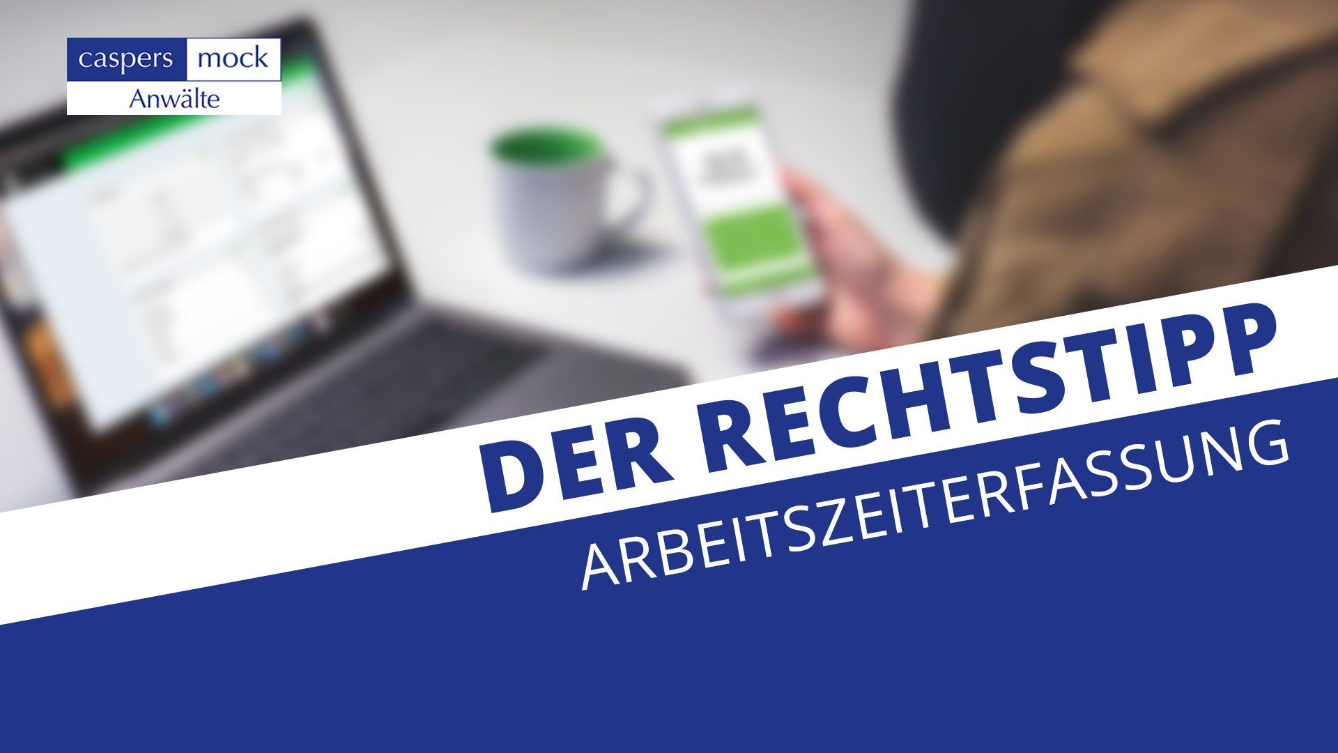 Rechtstipp: Arbeitszeiterfassung