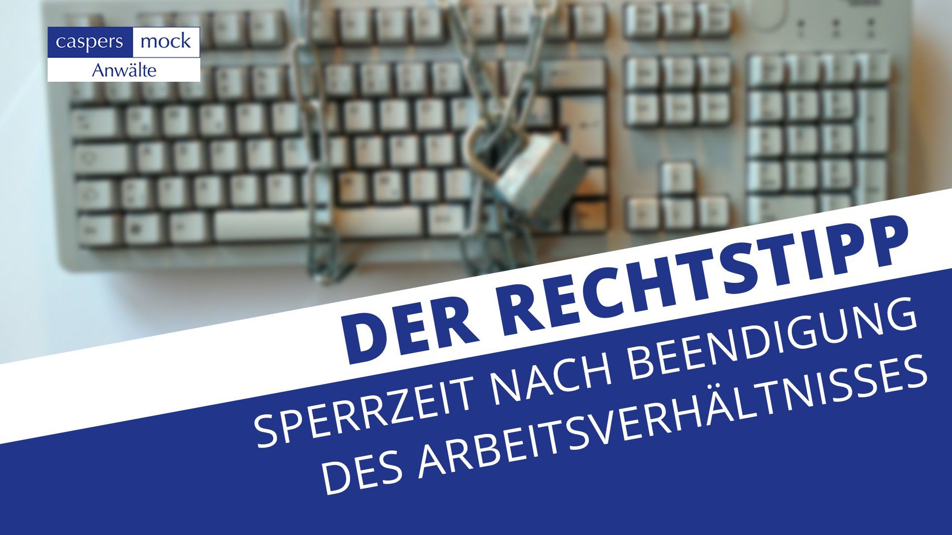 Sperrzeit nach Beendigung des Arbeitsverhältnisses - Der Rechtstipp