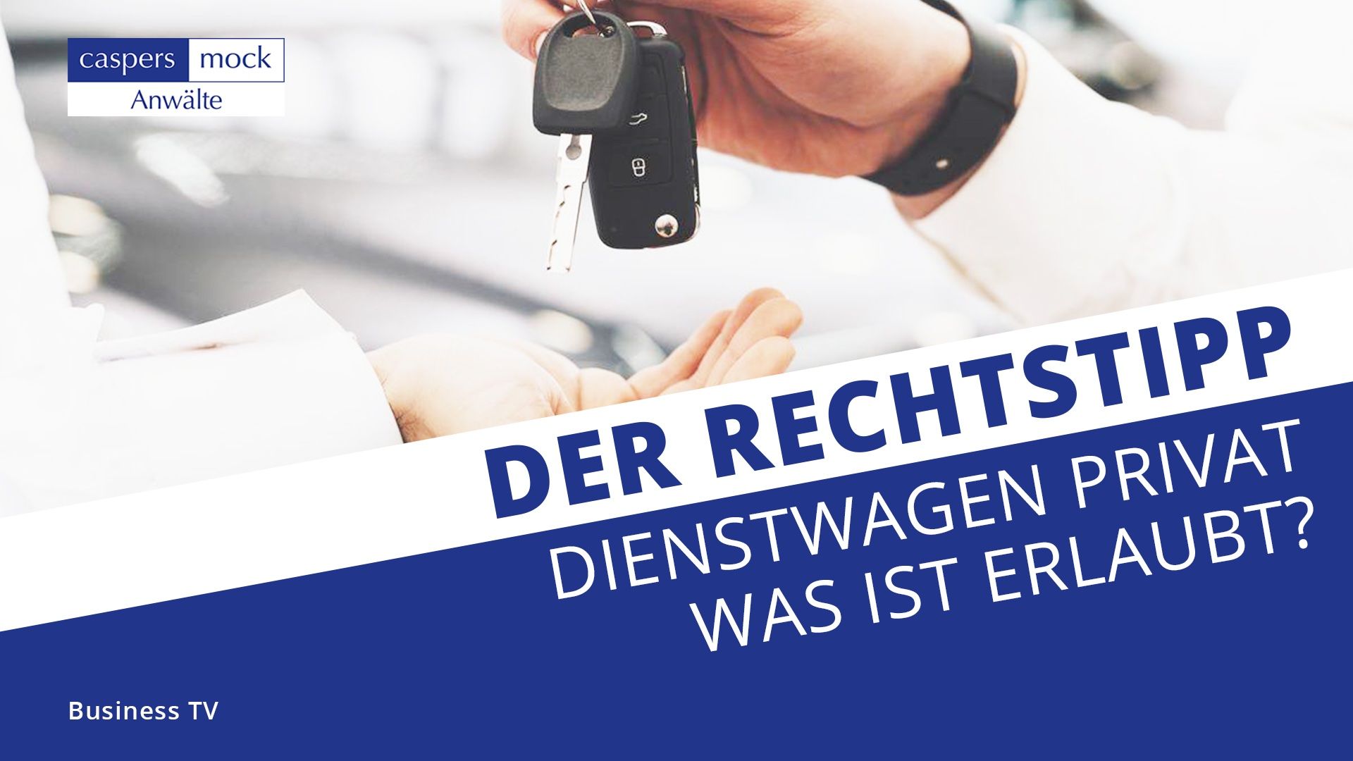Business TV | Dienstwagen - Was ist bei der Privatnutzung erlaubt? | Rechtstipp Business TV | Dienstwagen - Was ist bei der Privatnutzung erlaubt? | Rechtstipp