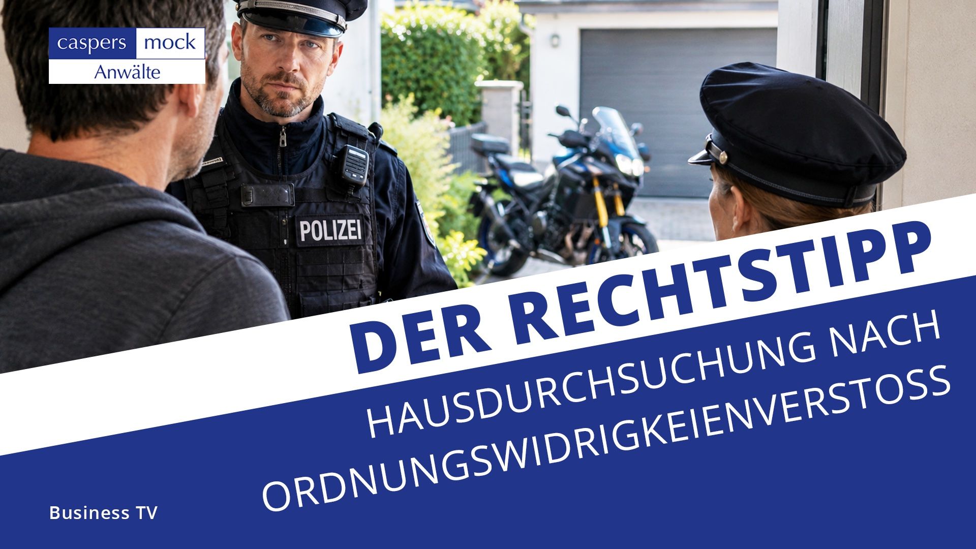 Business TV | Hausdurchsuchung wegen Verkehrsverstößen mit dem Motorrad, ist das zulässig? Business TV | Hausdurchsuchung wegen Verkehrsverstößen mit dem Motorrad, ist das zulässig?
