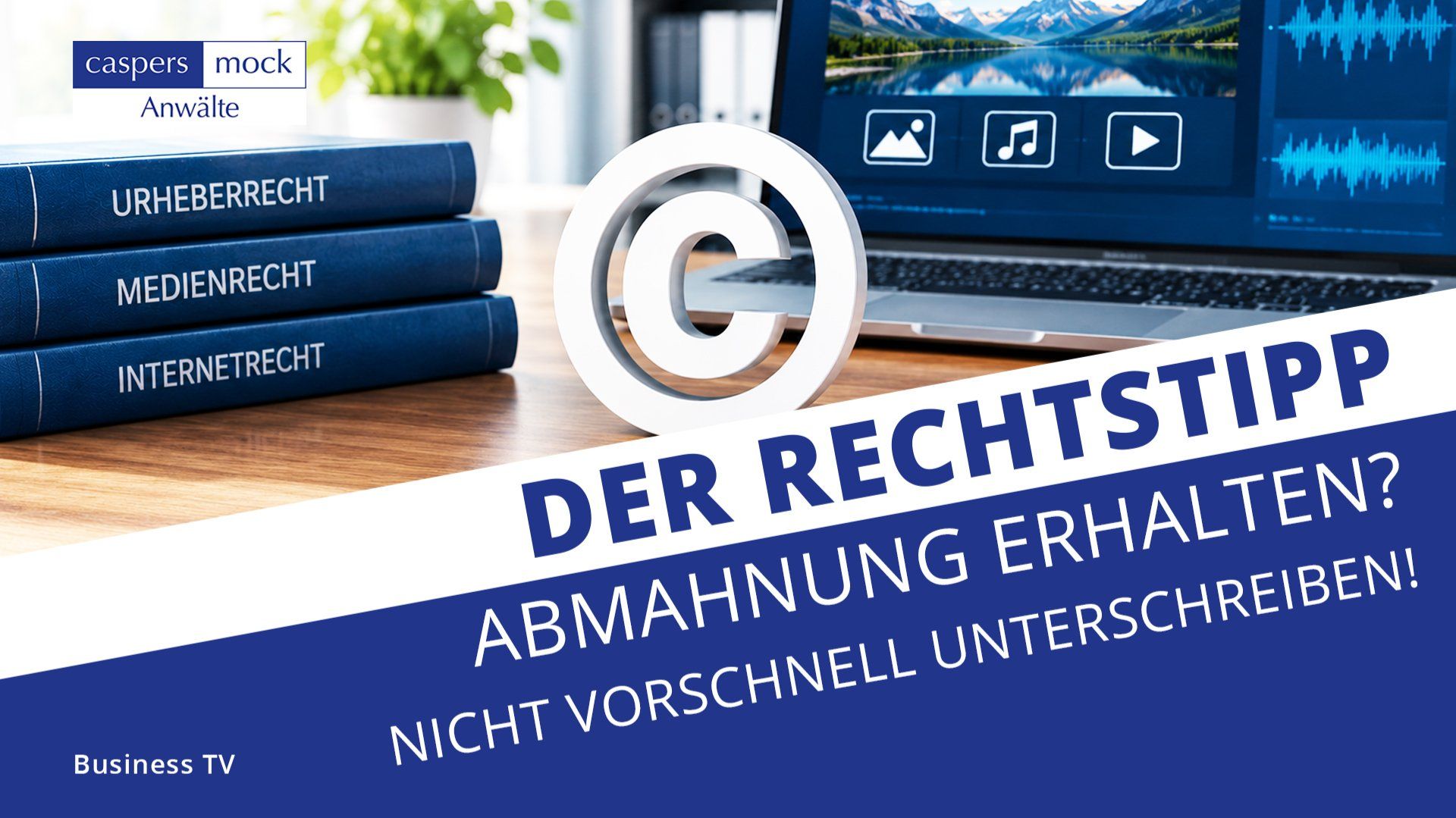Business TV | Abmahnung im Urheberrecht: Was tun, wenn ein Schreiben vom Anwalt kommt? Business TV | Abmahnung im Urheberrecht: Was tun, wenn ein Schreiben vom Anwalt kommt?