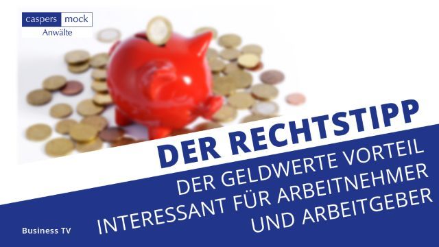 Business TV | Der geldwerte Vorteil - Interessant für Arbeitnehmer und Arbeitgeber