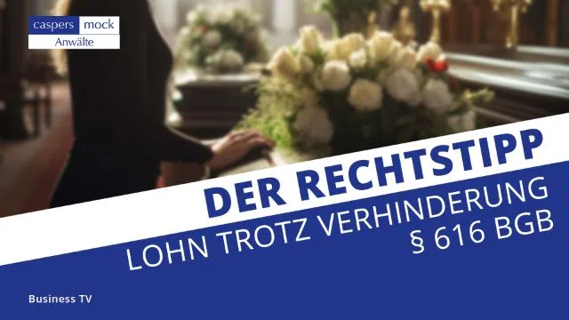 Business TV | Lohn trotz vorübergehender Verhinderung dank §616 BGB!
