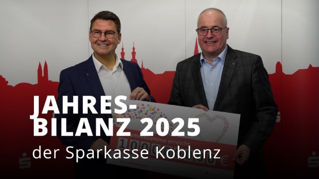 Starkes Geschäftsjahr 2025 - Die Sparkasse Koblenz präsentiert neueste Zahlen