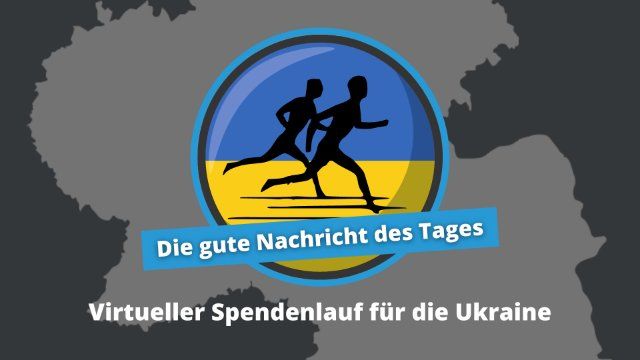 Gute Nachricht des Tages: Virtueller Spendenlauf für die Ukraine
